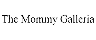 THE MOMMY GALLERIA