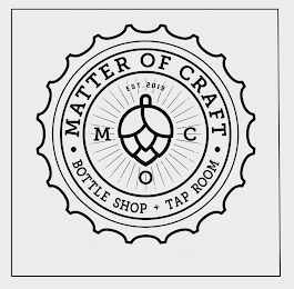 · MATTER OF CRAFT · BOTTLE SHOP + TAP ROOM EST. 2019 MOC