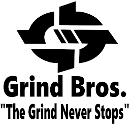 GRIND BROS. "THE GRIND NEVER STOPS"