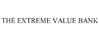 THE EXTREME VALUE BANK