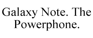 GALAXY NOTE. THE POWERPHONE.