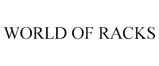 WORLD OF RACKS