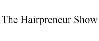 THE HAIRPRENEUR SHOW