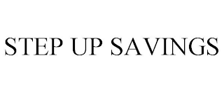 STEP UP SAVINGS