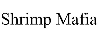 SHRIMP MAFIA