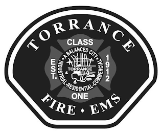 TORRANCE FIRE EMS EST. 1912 CLASS ONE ABALANCED CITY TORRANCE INDUSTRIAL · RESIDENTIAL · COMMERCIAL