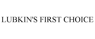 LUBKIN'S FIRST CHOICE