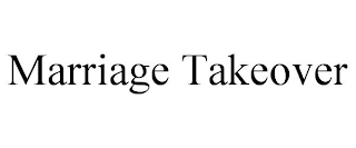 MARRIAGE TAKEOVER