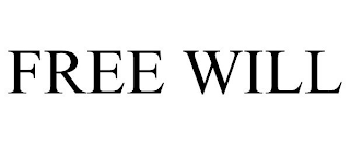 FREE WILL