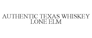 AUTHENTIC TEXAS WHISKEY LONE ELM