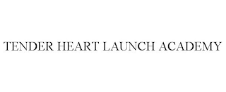 TENDER HEART LAUNCH ACADEMY