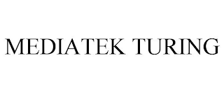 MEDIATEK TURING