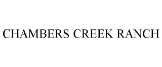 CHAMBERS CREEK RANCH