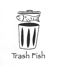 TRASH FISH