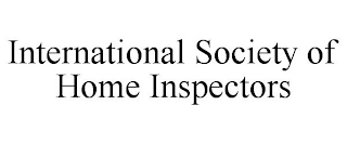 INTERNATIONAL SOCIETY OF HOME INSPECTORS