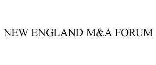 NEW ENGLAND M&A FORUM