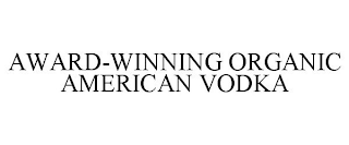 AWARD-WINNING ORGANIC AMERICAN VODKA