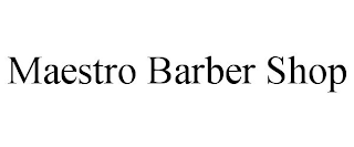 MAESTRO BARBER SHOP