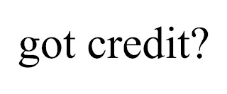 GOT CREDIT?