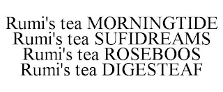 RUMI'S TEA MORNINGTIDE RUMI'S TEA SUFIDREAMS RUMI'S TEA ROSEBOOS RUMI'S TEA DIGESTEAF