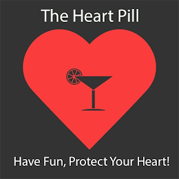 THE HEART PILL HAVE FUN, PROTECT YOUR HEART!