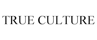 TRUE CULTURE