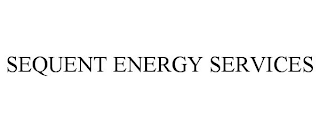 SEQUENT ENERGY SERVICES