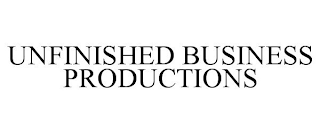 UNFINISHED BUSINESS PRODUCTIONS