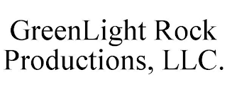 GREENLIGHT ROCK PRODUCTIONS, LLC.