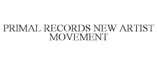 PRIMAL RECORDS NEW ARTIST MOVEMENT