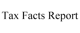 TAX FACTS REPORT