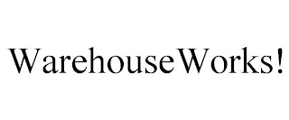 WAREHOUSEWORKS!