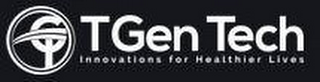 GT TGEN TECH INNOVATIONS FOR HEALTHIER LIVES