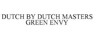 DUTCH BY DUTCH MASTERS GREEN ENVY