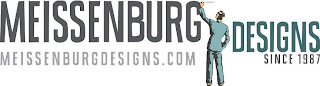 MEISSENBURG DESIGNS MEISSENBURGDESIGNS.COM SINCE 1987