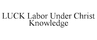 LUCK LABOR UNDER CHRIST KNOWLEDGE