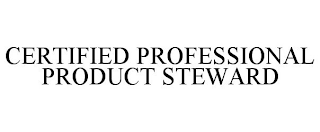 CERTIFIED PROFESSIONAL PRODUCT STEWARD