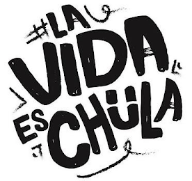 LA VIDA ES CHULA