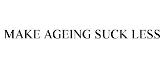 MAKE AGEING SUCK LESS