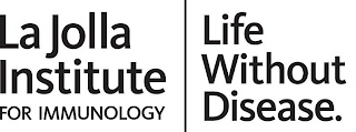 LA JOLLA INSTITUTE FOR IMMUNOLOGY LIFE WITHOUT DISEASE.