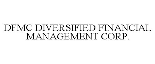 DFMC DIVERSIFIED FINANCIAL MANAGEMENT CORP.