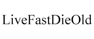 LIVEFASTDIEOLD