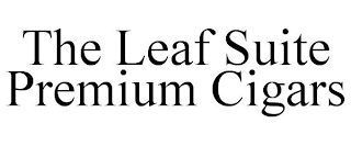 THE LEAF SUITE PREMIUM CIGARS