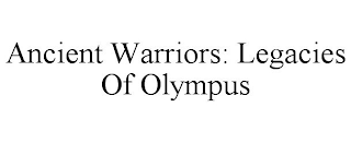 ANCIENT WARRIORS: LEGACIES OF OLYMPUS