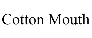 COTTON MOUTH