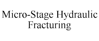 MICRO-STAGE HYDRAULIC FRACTURING