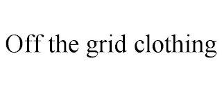 OFF THE GRID CLOTHING