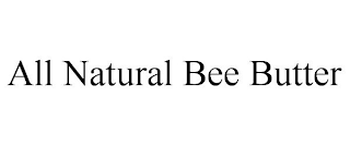 ALL NATURAL BEE BUTTER