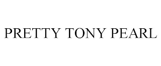 PRETTY TONY PEARL