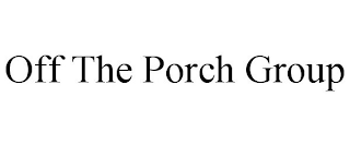 OFF THE PORCH GROUP